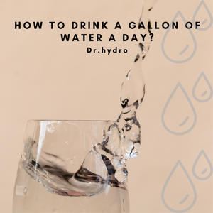 How to drink a gallon of water a day?
